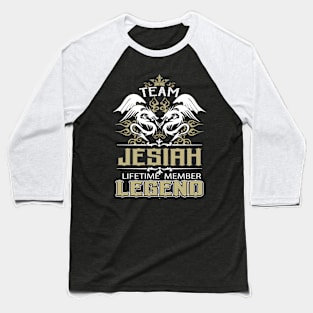 Jesiah Name T Shirt -  Team Jesiah Lifetime Member Legend Name Gift Item Tee Baseball T-Shirt